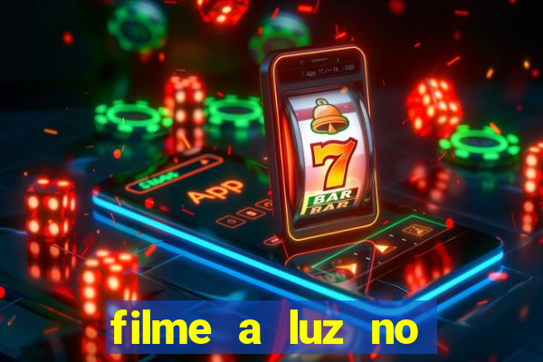 filme a luz no fim do mundo completo dublado